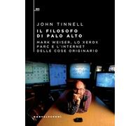 Il filosofo di Palo Alto. Mark Weiser, lo Xerox PARC e l’Internet delle cose originario (QBit)