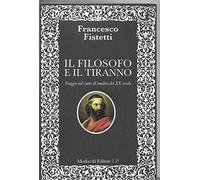 Il filosofo e il tiranno. Viaggio nel cuore di tenebra del XX secolo (Ritratti di pensiero. La teoria critica, i classici e la contemporaneità)