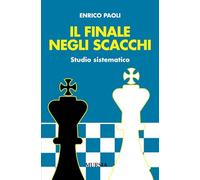 Il finale negli scacchi: Studio sistematico (Biblioteca dei giochi - Scacchi)