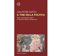 Il fine della politica. Dalla «teologia del regno» al «governo della contingenza» (Temi)