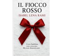 Il fiocco rosso: Certe bambine non crescono. Ma non dimenticano (Memorie sepolte)