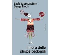 Il fiore delle strisce pedonali. Ediz. a colori (Superbaba)