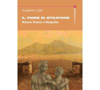 Il fiore di Stratone. Amore greco a Neapolis (Tracce)