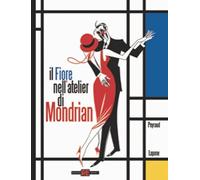 Il fiore nell'atelier di Mondrian (Alessandro Editore)