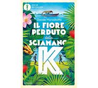 Il fiore perduto dello sciamano di K (Oscar bestsellers)