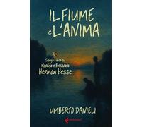 Il fiume e l'anima: Saggio lirico su "Narciso e Boccadoro" di H.Hesse