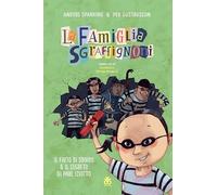Il fiuto di Sbirro & Il segreto di Paul Iziotto. La famiglia Sgraffignoni. Ediz. a colori (I narratori)