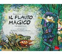 Il flauto magico dall'opera di Wolfgang Amadeus Mozart. Ediz. italiana e inglese (Gallerìa)