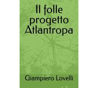 Il folle progetto Atlantropa (Storia Contemporanea e Biografie di uomini e donne dell'Ottocento e del Novecento)