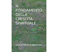 IL FONDAMENTO DELLA CRESCITA SPIRITUALE