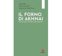 Il forno di Akhnai. Una discussione talmudica sulla catastrofe (Schulim Vogelmann)