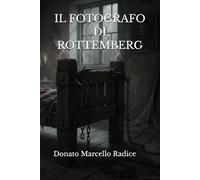 IL FOTOGRAFO DI ROTTEMBERG (I Libri Horror di D.M. Radice)