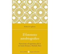 Il fototesto autobiografico. Narrazione ed esperienza del sé in Annie Ernaux e Michele Mari (Lingue e letterature Carocci)