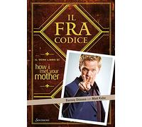 Il FraCodice. Il vero libro di How I met your mother (Varia)