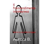Il fraintendimento incompreso: Donna: la vera libertà negata