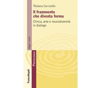 Il frammento che diventa forma. Clinica, arte e neurodiversità in dialogo (Serie di psicologia)