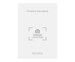 Il franco cacciatore-Der Freischütz. Opera romantica in tre atti. Musica di C. M. Von Weber