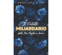 Il Fratello Miliardario della Mia Migliore Amica (La Serie dei Fratelli Miliardari)
