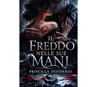 Il Freddo Nelle Sue Mani: "Il suo tocco è gelo, il mio sangue è fuoco: un legame proibito che sfida le leggi del sangue." (SOGLIE (The Thresholds Series))