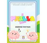 Il frullaidee: 50 spunti di scrittura creativa e disegno per giocare e allenare la fantasia