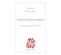 Il frutto dello Spirito. Studio esegetico e teologico di Gal 5,16-26 (Sentieri della parola)