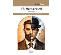 Il fu Mattia Pascal di Pirandello: Edizione integrale con schemi per capitoli e analisi dei personaggi