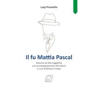 Il fu Mattia Pascal: Edizione ad Alta Leggibilità con accompagnamento alla lettura a cura di Miriam Di Noto (Classici)