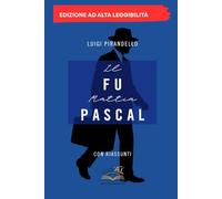 Il Fu Mattia Pascal: Edizione ad Alta Leggibilità con riassunti per capitolo - CLUB AL