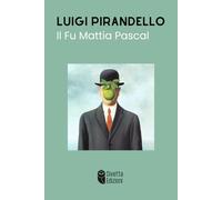 Il fu Mattia Pascal: Edizione integrale