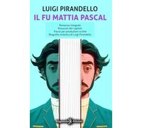 Il fu Mattia Pascal (Geštinanna. Narrativa classica)