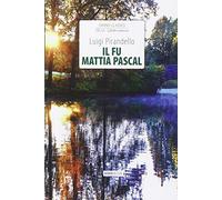 Il fu Mattia Pascal (Grandi classici della letteratura)