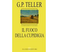 Il Fuoco Della Cupidigia (LE CRONACHE DI VIA ELOIDIA)