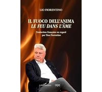 Il fuoco dell'anima Le feu dans l'âme: Traduction française en regard par Tina Fiorentino