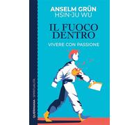 Il fuoco dentro. Vivere con passione (Spiritualità)