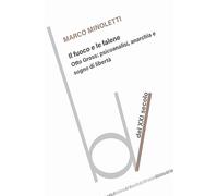 Il fuoco e le falene. Otto Gross: psicoanalisi, anarchia e sogno di libertà (Biblioteca del vascello)