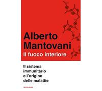 Il fuoco interiore. Il sistema immunitario e l'origine delle malattie (Orizzonti)