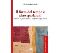 Il furto del tempo e altre sparizioni. Impasse in psicoanalisi e conflitto corpo-mente