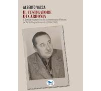 Il fustigatore di Carbonia. L'azione repressiva del commissario Pirrone nella Stalingrado sarda (1948-1949) (Studi & saggi)