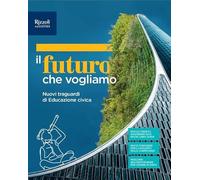 Il futuro che vogliamo. Educazione civica 2025. Per la Scuola media. Con e-book. Con espansione online