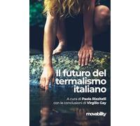 Il futuro del termalismo italiano (Ben-essere & buon-vivere)