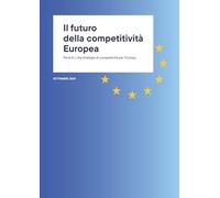 Il futuro della competitività Europea: Parte A: Una strategia di competitività per l’Europa (The future of European competitiveness)