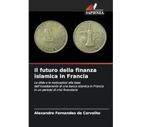 Il futuro della finanza islamica in Francia: Le sfide e le motivazioni alla base dell'insediamento di una banca islamica in Francia in un periodo di crisi finanziaria