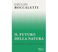 Il futuro della natura. Soluzioni per un pianeta che cambia (Frecce)