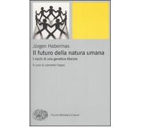 Il futuro della natura umana. I rischi di una genetica liberale (Piccola biblioteca Einaudi. Nuova serie)