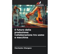 Il futuro della produzione: Collaborazione tra uomo e macchina