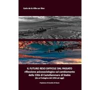 Il futuro reso difficile dal passato. riflessione psicosociologica sul cambiamento della Città di Castellammare di Stabia (da un'indagine del 1956 ad oggi)