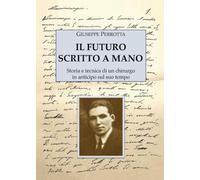 IL FUTURO SCRITTO A MANO. Storia e tecnica di un chirurgo in anticipo sul suo tempo