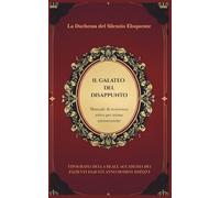IL GALATEO DEL DISAPPUNTO: Manuale di resistenza attiva per anime aristocratiche (Trattati di Resistenza Aristocratica)