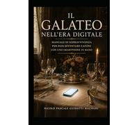 Il Galateo nell'era digitale: Manuale di sopravvivenza per non diventare cafoni con uno smartphone in mano