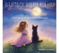 Il gatto che ululava alla Luna: Una storia di amicizia e diversità (Missione Coraggio)